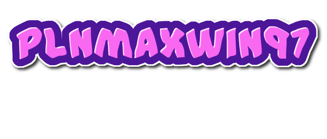PLNMAXWIN97 : Akses Paling Bebas Main Gokil Pasti Maxwin